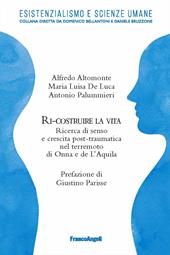 Ri-costruire la vita. Ricerca di senso e crescita post-traumatica nel terremoto di Onna e L'Aquila