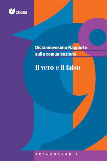 Diciannovesimo rapporto sulla comunicazione. Il vero e il falso - CENSIS - Libro Franco Angeli 2024, Varie. Saggi e manuali | Libraccio.it
