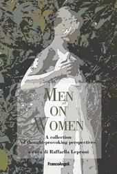 Men on women. A collection of thought-provoking perspectives