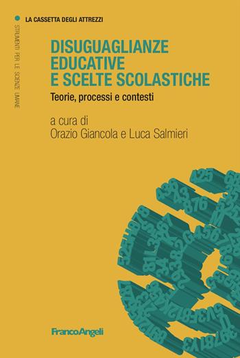 Disuguaglianze educative e scelte scolastiche. Teorie, processi e contesti - Luca Salmieri - Libro Franco Angeli 2024, La cassetta degli attrezzi | Libraccio.it