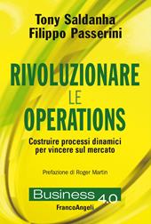 Rivoluzionare le operations. Costruire processi dinamici per vincere sul mercato