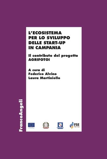 L'ecosistema per lo sviluppo delle start-up in Campania. Il contributo del progetto AGRIFOTOI - Laura Martiniello - Libro Franco Angeli 2024, Economia | Libraccio.it