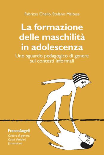 La formazione delle maschilità in adolescenza. Uno sguardo pedagogico di genere sui contesti informali - Stefano Maltese - Libro Franco Angeli 2024, Culture di genere. Corpi, desideri, formazione | Libraccio.it