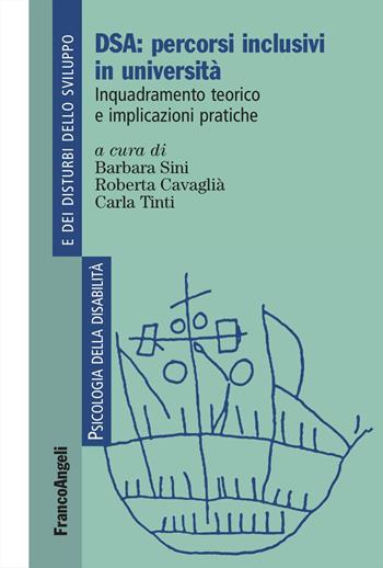 DSA: percorsi inclusivi in università. Inquadramento teorico e implicazioni pratiche - Barbara Sini, Roberta Caviglia - Libro Franco Angeli 2024, Psicologia della disabilità e dei disturbi dello sviluppo | Libraccio.it