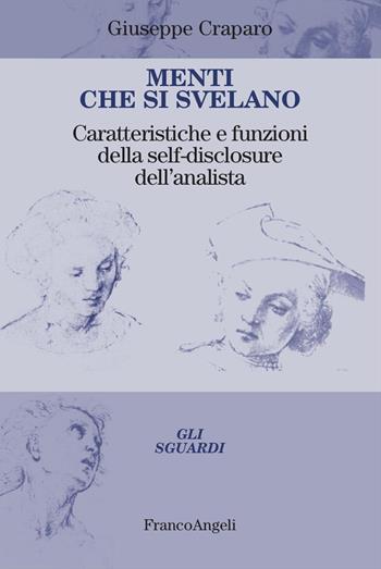 Menti che si svelano. Caratteristiche e funzioni della self-disclosure dell'analista - Giuseppe Craparo - Libro Franco Angeli 2024, Gli sguardi | Libraccio.it