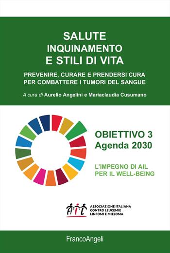 Salute inquinamento e stili di vita. Prevenire, curare e prendersi cura per combattere i tumori del sangue - Mariaclaudia Cusumano - Libro Franco Angeli 2024, Varie. Saggi e manuali | Libraccio.it