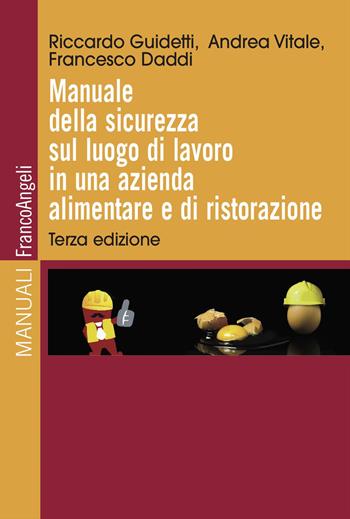 Manuale della sicurezza sul luogo di lavoro in una azienda alimentare e di ristorazione - Riccardo Guidetti, Andrea Vitale, Francesco Daddi - Libro Franco Angeli 2024, Manuali | Libraccio.it