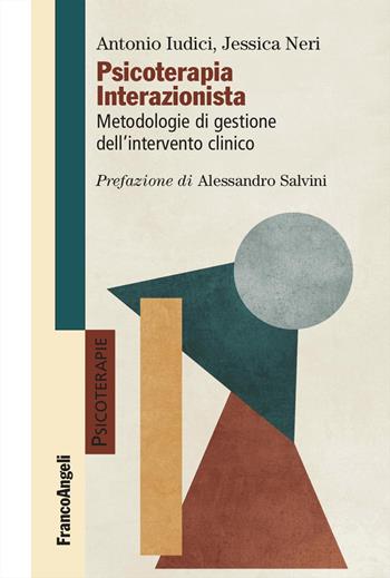 Psicoterapia interazionista. Metodologie di gestione dell'intervento clinico - Antonio Iudici - Libro Franco Angeli 2024, Psicoterapie | Libraccio.it