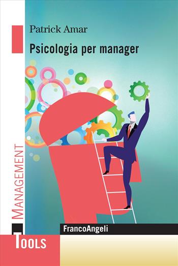 Psicologia per manager - Patrick Amar - Libro Franco Angeli 2024, Management Tools | Libraccio.it