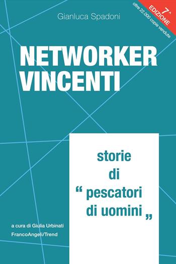 Networker vincenti. Storie di «pescatori di uomini» - Gianluca Spadoni - Libro Franco Angeli 2024, Trend | Libraccio.it