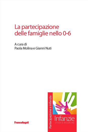 La partecipazione delle famiglie nello 0-6 - Gianni Nuti - Libro Franco Angeli 2024, Infanzie | Libraccio.it
