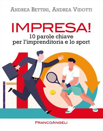 Impresa! 10 parole chiave per l'imprenditoria e lo sport - Andrea Bettini, Andrea Vidotti - Libro Franco Angeli 2024, Trend | Libraccio.it