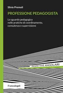 Professione Pedagogista. Lo Sguardo Pedagogico Nelle Pratiche Di ...