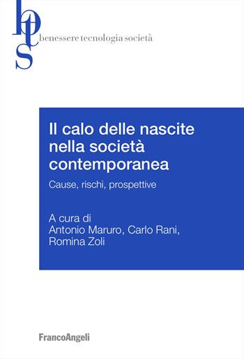 Il calo delle nascite nella società contemporanea. Cause, rischi, prospettive - Carlo Rani, Romina Zioli - Libro Franco Angeli 2024, Benessere tecnologia società | Libraccio.it