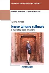 Nuovo turismo culturale. Il marketing delle emozioni. Ediz. ampliata