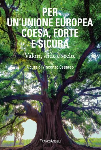Per un'Unione Europea coesa, forte e sicura. Valori, sfide e scelte  - Libro Franco Angeli 2024, Varie. Saggi e manuali | Libraccio.it