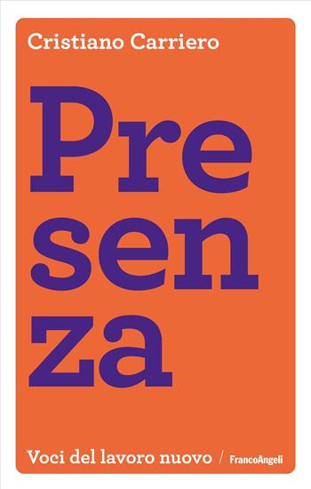 Presenza - Cristiano Carriero - Libro Franco Angeli 2025, Voci del lavoro nuovo | Libraccio.it