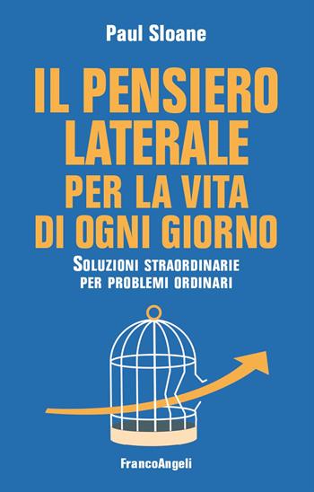 Il pensiero laterale per la vita di ogni giorno. Soluzioni straordinarie per problemi ordinari - Paul Sloane - Libro Franco Angeli 2024, Trend | Libraccio.it