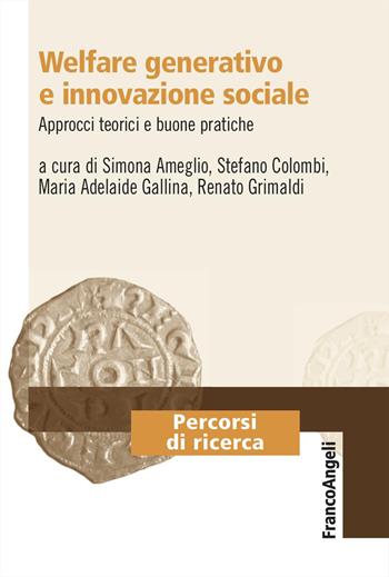 Welfare generativo e innovazione sociale. Approcci teorici e buone pratiche - Simona Ameglio, Maria Adelaide Gallina - Libro Franco Angeli 2025, Percorsi di ricerca | Libraccio.it