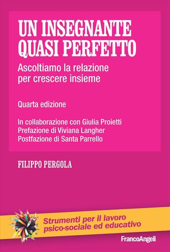 Un insegnante quasi perfetto. Ascoltiamo la relazione per crescere insieme - Filippo Pergola - Libro Franco Angeli 2024, Strumenti per il lavoro psico-sociale ed educativo | Libraccio.it