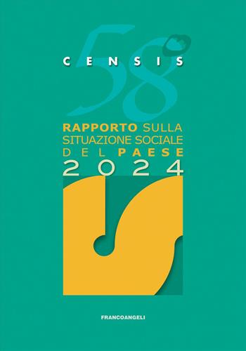 58° rapporto sulla situazione sociale del Paese 2024 - CENSIS - Libro Franco Angeli 2024, Censis. Rapporti | Libraccio.it