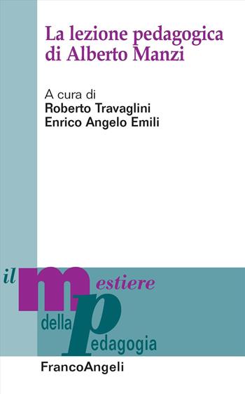 La lezione pedagogica di Alberto Manzi - Enrico Angelo Emili - Libro Franco Angeli 2024, Il mestiere della pedagogia.Studi e appr. | Libraccio.it