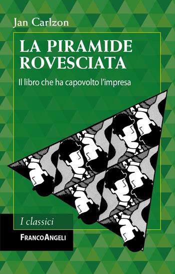 La piramide rovesciata. Il libro che ha capovolto l'impresa - Jan Carlzon - Libro Franco Angeli 2025, Azienda moderna | Libraccio.it