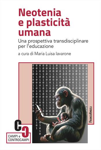 Neotenia e plasticità umana. Una prospettiva transdisciplinare per l'educazione  - Libro Franco Angeli 2025, Campi e controcampi | Libraccio.it