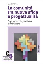 La comunità tra nuove sfide e progettualità. Capitale sociale, resilienza e innovazione