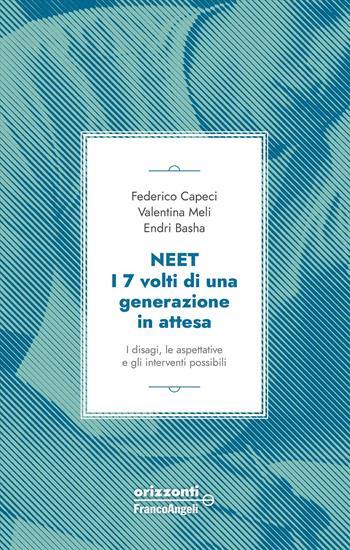 Neet. I 7 volti di una generazione in attesa. I disagi, le aspettative e gli interventi possibili - Federico Capeci, Valentina Meli, Endri Basha - Libro Franco Angeli 2025 | Libraccio.it