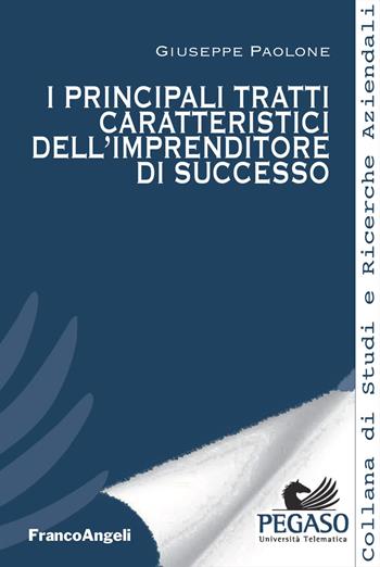 I principali tratti caratteristici dell'imprenditore di successo - Giuseppe Paolone - Libro Franco Angeli 2025, Collana di studi e ricerche aziendali | Libraccio.it