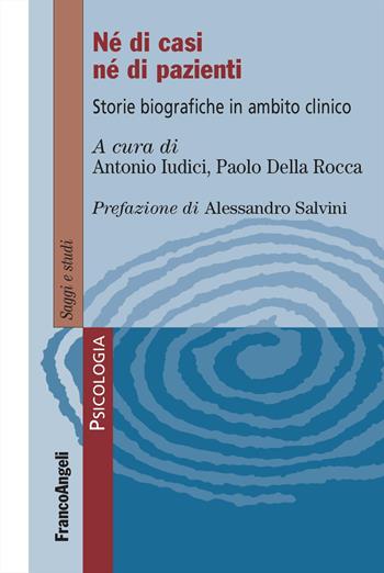 Né di casi né di pazienti. Storie biografiche in ambito clinico - Paolo Della Rocca - Libro Franco Angeli 2025, Serie di psicologia | Libraccio.it