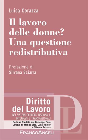 Il lavoro delle donne? Una questione redistributiva - Luisa Corazza - Libro Franco Angeli 2025, Diritto del lavoro | Libraccio.it