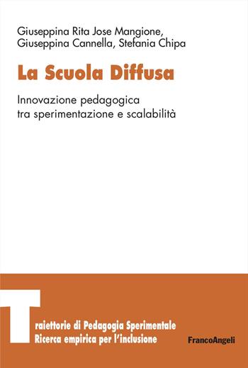 La scuola diffusa. Innovazione pedagogica tra sperimentazione e scalabilità - Giuseppina Rita Jose Mangione, Giuseppina Cannella, Stefania Chipa - Libro Franco Angeli 2025, Traiettorie di Pedagogia sperimentale. Ricerca empirica per l’inclusione | Libraccio.it