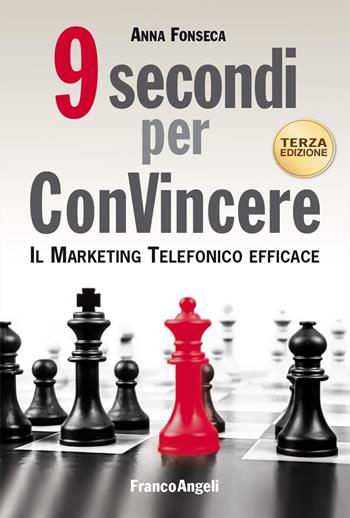 9 secondi per convincere. Il marketing telefonico efficace - Anna Fonseca - Libro Franco Angeli 2025, Manuali | Libraccio.it