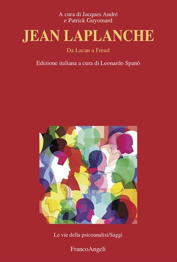 Jean Laplanche. Da Lacan a Freud - Patrick Guyomard, Leonardo Spanò - Libro Franco Angeli 2025, Le vie della psicoanalisi | Libraccio.it