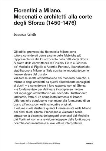 Fiorentini a Milano. Mecenati e architetti alla corte degli Sforza (1450-1476) - Jessica Gritti - Libro Franco Angeli 2025, DAStU | Libraccio.it