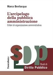 L'arcipelago della pubblica amministrazione. Criteri di organizzazione amministrativa