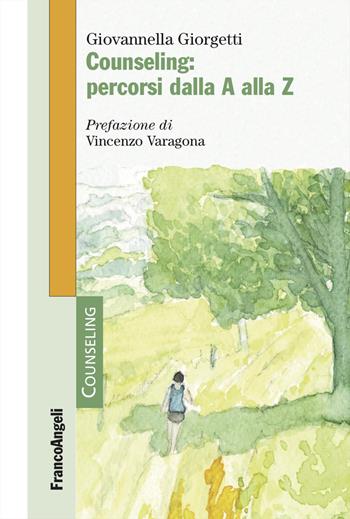 Counseling: percorsi dalla A alla Z - Giovannella Giorgetti - Libro Franco Angeli 2025, Counselling | Libraccio.it