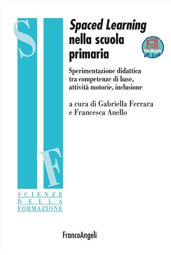 Spaced learning nella scuola primaria. Sperimentazione didattica tra competenze di base, attività motorie, inclusione. Con espansione online - Francesca Anello - Libro Franco Angeli 2025, Scienze della formazione | Libraccio.it