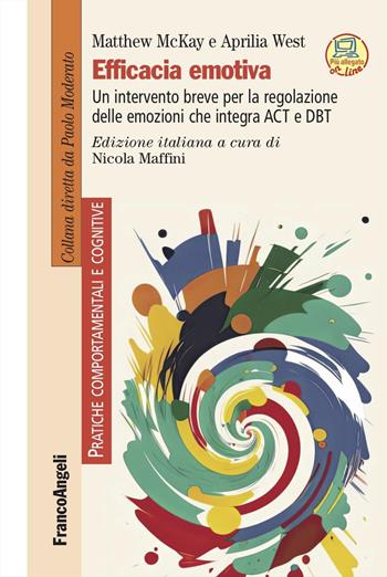 Efficacia emotiva - Matthew McKay, Aprilia West - Libro Franco Angeli 2025, Pratiche comportamentali e cognitive | Libraccio.it