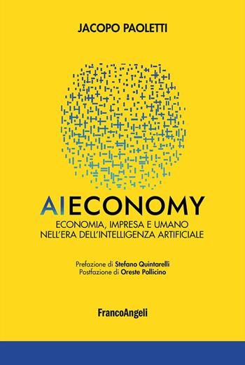 AI economy. Economia, impresa e umano nell'era dell'intelligenza artificiale - Jacopo Paoletti - Libro Franco Angeli 2025, Azienda moderna | Libraccio.it