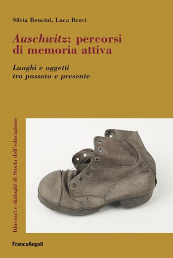 Auschwitz. Percorsi di memoria attiva. Luoghi e oggetti tra passato e presente - Silvia Bencini, Luca Bravi - Libro Franco Angeli 2025, Itinerari e dialoghi di storie dell'educazione | Libraccio.it