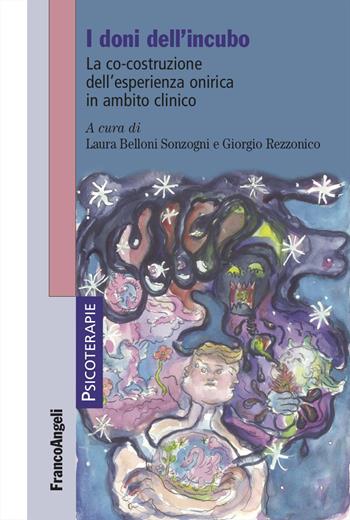 I doni dell'incubo. La co-costruzione dell'esperienza onirica in ambito clinico - Laura Belloni Sonzogni - Libro Franco Angeli 2026, Psicoterapie | Libraccio.it