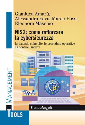 NIS2: Istruzioni per l'uso - Gianluca Amarù, Alessandra Fava, Marco Fossi - Libro Franco Angeli 2025, Management Tools | Libraccio.it