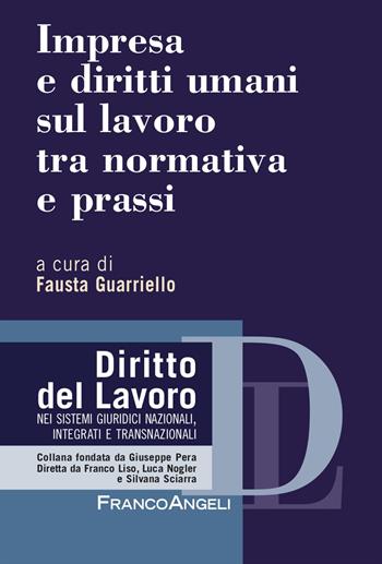 Imprese e diritti umani sul lavoro tra normativa e prassi - Fausta Guarriello - Libro Franco Angeli 2025, Diritto del lavoro | Libraccio.it