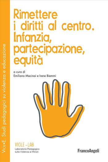 Rimettere i diritti al centro. Infanzia, partecipazione, equità - Irene Biemmi - Libro Franco Angeli 2025, ViolE. Violenza e educazione | Libraccio.it