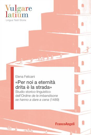 «Per noi a eternità drita è la strada». Studio storico-linguistico dell'Ordine de le imbandisone se hanno a dare a cena (1489)  - Libro Franco Angeli 2026, Vulgare latium. Lingua testi storia | Libraccio.it