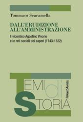 Dall'erudizione all'amministrazione. Il vicentino Agostino Vivorio e le reti sociali dei saperi (1743-1822)