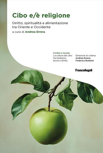 Cibo e/è religione. Diritto, spiritualità e alimentazione tra Oriente e Occidente  - Libro Franco Angeli 2025 | Libraccio.it